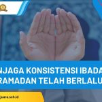 menjaga konsistensi ibadah