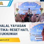 Halalbihalal Yayasan Dewi Sartika Reset Hati, Kuatkan Ukhuwah